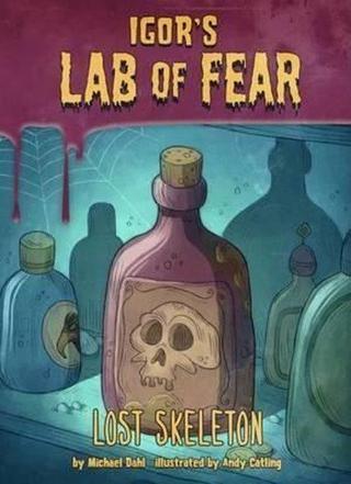 Lost Skeleton (Igor's Lab of Fear: Igor's Lab of Fear) Michael Dahl Raintree