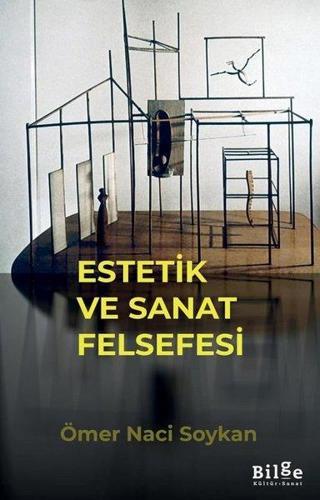 Estetik ve Sanat Felsefesi - Ömer Naci Soykan - Bilge Kültür Sanat