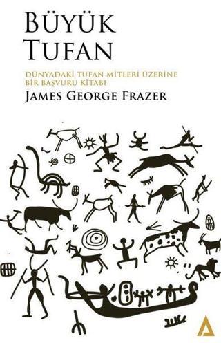 Büyük Tufan - Dünyadaki Tufan Mitleri Üzerine Bir Başvuru Kitabı - James George Frazer - Kanon Kitap