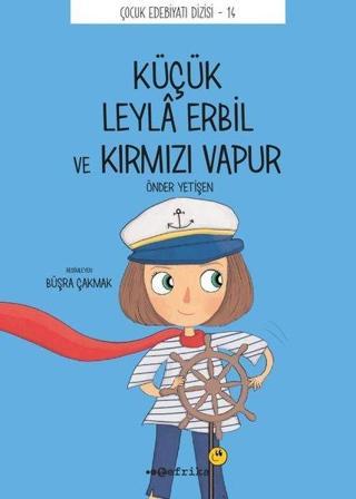 Küçük Leyla Erbil ve Kırmızı Vapur - Çocuk Edebiyat Dizisi 14 - Önder Yetişen - Tefrika Yayınları
