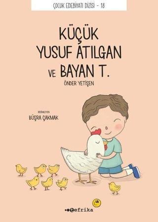 Küçük Yusuf Atılgan ve Bayan T. - Çocuk Edebiyat Dizisi 18 - Önder Yetişen - Tefrika Yayınları