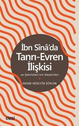 İbn Sina'da Tanrı - Evren İlişkisi ve Şehristani'nin Eleştirileri - Hasan Hüseyin Bircan - Çizgi Kitabevi