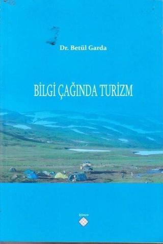 Bilgi Çağında Turizm - Betül Garda - Kömen Yayınları