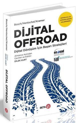 Dijital Offroad - Dijital Dönüşüm İçin Başarı Stratejileri - Dilek Kurt - Beta Yayınları