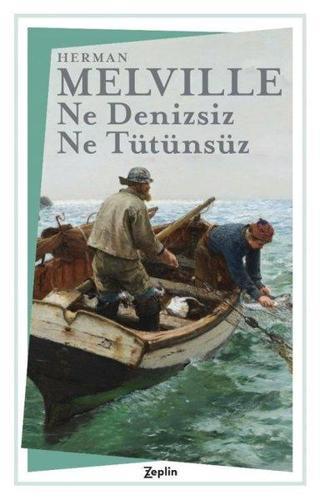 Ne Denizsiz Ne Tütünsüz Herman Melville Zeplin Kitap