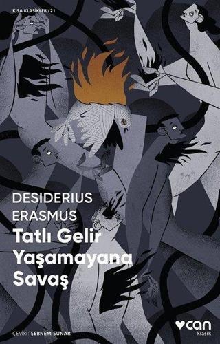 Tatlı Gelir Yaşamayana Savaş - Kısa Klasikler 21 - Desiderius Erasmus - Can Yayınları