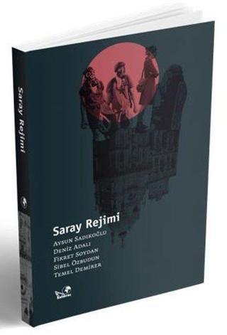 Saray Rejimi - Aysun Sadıkoğlu - Kaldıraç Yayınevi