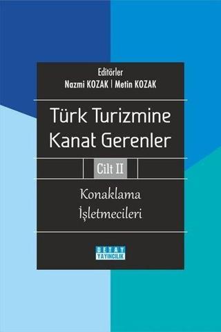 Konaklama İşletmecileri - Türk Turizmine Kanat Gerenler Cilt 2 - Kolektif  - Detay Yayıncılık