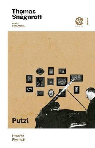 Putzi - Hitler'in Piyanisti - Thomas Snegaroff - Sahi Kitap