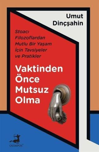 Vaktinden Önce Mutsuz Olma - Umut Dinçşahin - Olimpos Yayınları