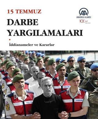 15 Temmuz Darbe Yargılamaları - İddianameler ve Kararlar - Kolektif  - Anadolu Ajansı