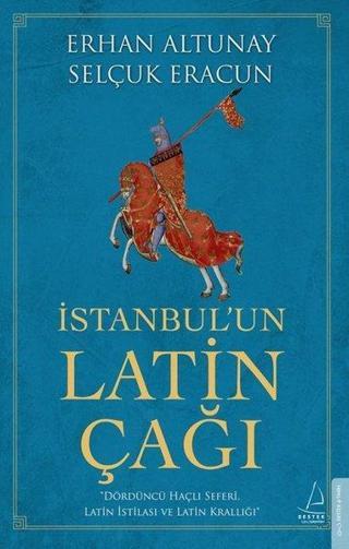 İstanbulun Latin Çağı - Selçuk Eracun - Destek Yayınları