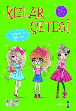 Kızlar Çetesi - Görevimiz Eğlence - Dagmar Hobfeld - Yakamoz Yayınları