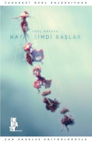Hayat Şimdi Başlar - Ebru Akkaya - Edebiyatist
