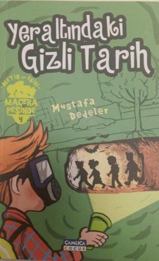 Yeraltındaki Gizli Tarih-Metin ve Ekibi 4 - Mustafa Dedeler - Çamlıca Çocuk Yayınları