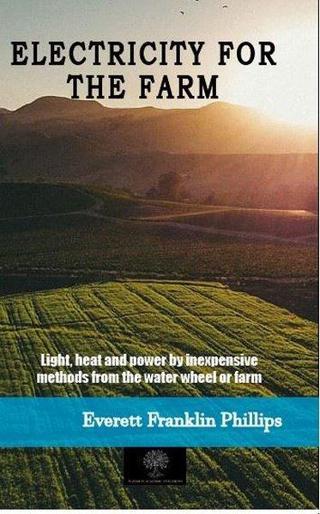 Electricity for the Farm - Frederick Irving Anderson - Platanus Publishing