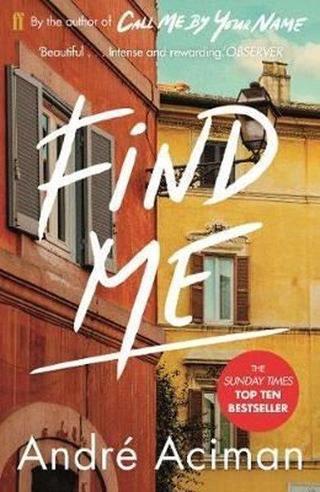 Find Me: A TOP TEN SUNDAY TIMES BESTSELLER - Andre Aciman - Faber and Faber Paperback