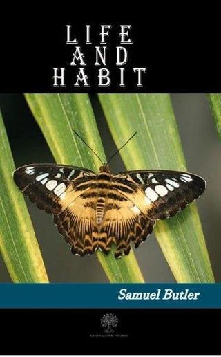 Life and Habit - Samuel Butler - Platanus Publishing