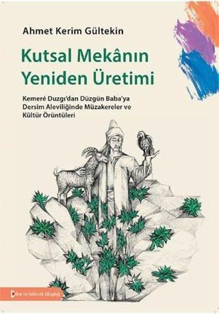 Kutsal Mekanın Yeniden Üretimi - Ahmet Kerim Gültekin - Bilim ve Gelecek