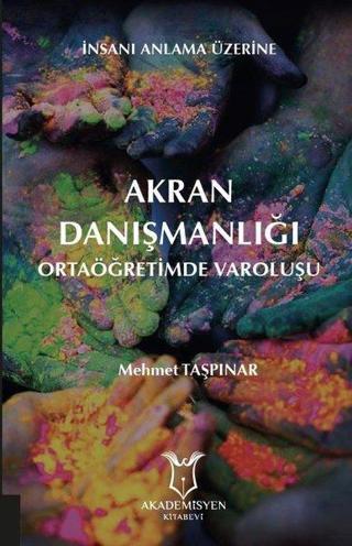 Akran Danışmanlığı - Ortaöğretimde Varoluşu - Mehmet Taşpınar - Akademisyen Kitabevi