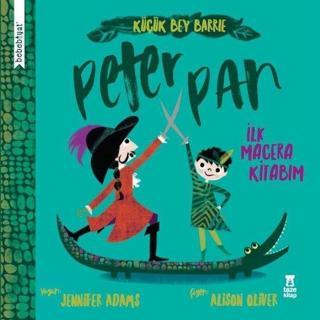 Küçük Bey Barrie: Peter Pan - İlk Macera Kitabım - Jennifer Adams - Taze Kitap