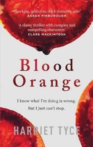 Blood Orange: The gripping bestselling Richard & Judy book club thriller  - Harriet Tyce - Headline Book Publishing
