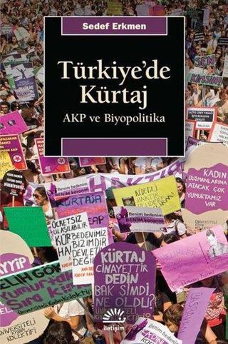 Türkiye'de Kürtaj - AKP ve Biyopolitika - Sedef Erkmen - İletişim Yayınları