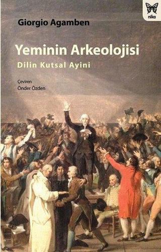 Yeminin Arkeolojisi: Dilin Kutsal Ayini - Giorgio Agamben - Nika Yayınevi