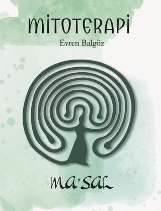 Mitoterapi: Ma'sal - Evren Balgöz - Maya Kitap