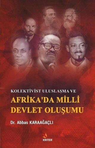 Kolektivist Uluslaşma ve Afrika'da Milli Devlet Oluşumu - Abbas Karaağaçlı - Kriter