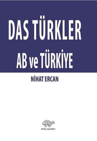 Das Türkler AB ve Türkiye - Nihat Genç - Ürün Yayınları
