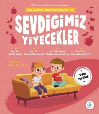 Sevdiğimiz Yiyecekler - Mila ve Sarp'ın Matematik Öyküleri 10 - Aslıhan Osmanoğlu - Pötikare Yayınları