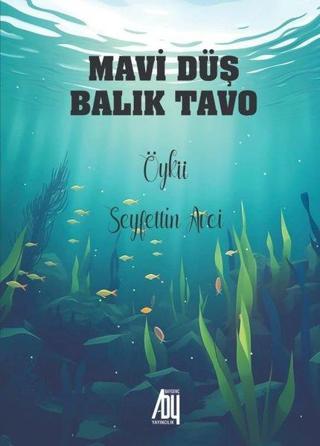 Mavi Düş Balık Tavo - Seyfettin Avci - Baygenç Yayıncılık