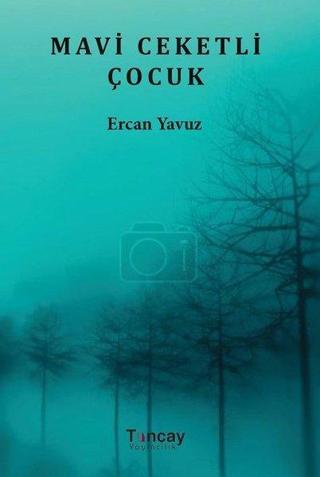 Mavi Ceketli Çocuk - Ercan Yavuz - Tunçay Yayıncılık