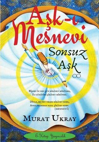 Aşk-ı Mesnevi - Sonsuz Aşk Murat Ukray E Kitap Yayıncılık