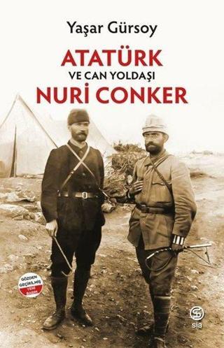 Atatürk ve Can Yoldaşı Nuri Conker - Yaşar Gürsoy - Sia