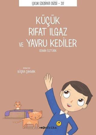 Kucuk Rıfat Ilgaz ve Yavru Kediler - Çocuk Edebiyatı Dizisi 20 - Semih Öztürk - Tefrika Yayınları