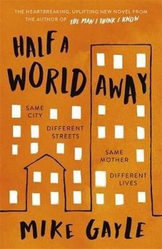 Half a World Away: The heart-warming heart-breaking Richard and Judy Book Club selection  - Mike Gayle - Hodder & Stoughton Ltd