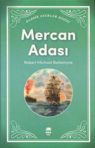 Mercan Adası - Klasik Eserler Dizisi - Robert Michael Ballantyne - Ema Genç