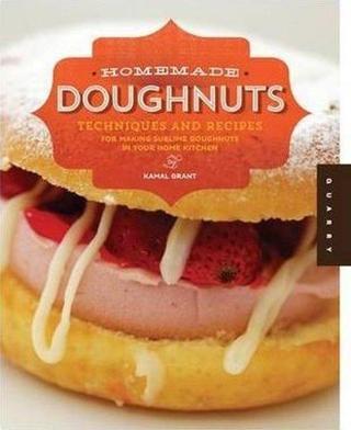 Homemade Doughnuts: Techniques and Recipes for Making Sublime Doughnuts in Your Home Kitchen - Kamal Grant - Quarto Publishing