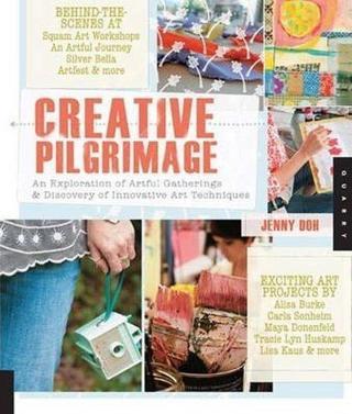 Creative Pilgrimage: An Exploration of Artful Gatherings and Discovery of Innovative Art Techniques - Jenny Doh - Quarto Publishing