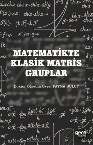 Matematikte Klasik Matris Gruplar - Fatma Bulut - Gece Kitaplığı