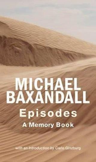 Episodes: A Memorybook  - Michael Baxandall - Quarto Publishing