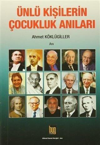 Ünlü Kişilerin Çocukluk Anıları - Ahmet Köklügiller - Baygenç Yayıncılık