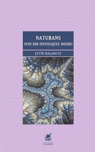Naturans: Yeni Bir Ontolojiye Doğru - Çetin Balanuye - Ayrıntı Yayınları