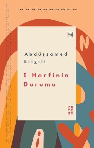 I Harfinin Durumu - Abdüssamed Bilgili - Ketebe