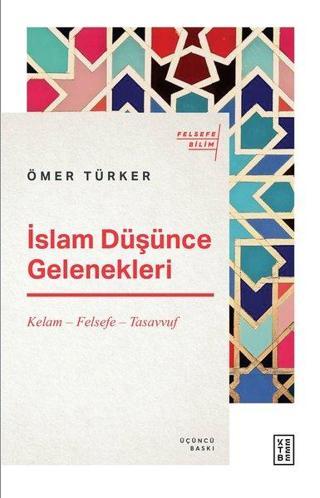 İslam Düşünce Gelenekleri: Kelam - Felsefe - Tasavvuf - Ömer Türker - Ketebe