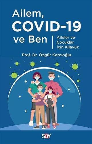 Ailem Covid-19 ve Ben - Özgür Karcıoğlu - Say Yayınları