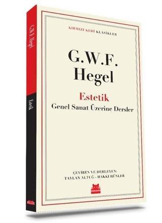 Estetik - Genel Sanat Üzerine Dersler - Kırmızı Kedi Klasikler - Georg Wilhelm Friedrich Hegel - Kırmızı Kedi Yayınevi