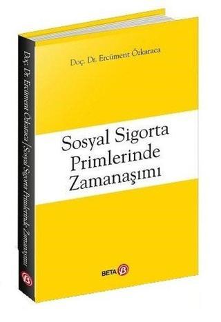 Sosyal Sigorta Primlerinde Zamanaşımı - Ercüment Özkaraca - Beta Yayınları